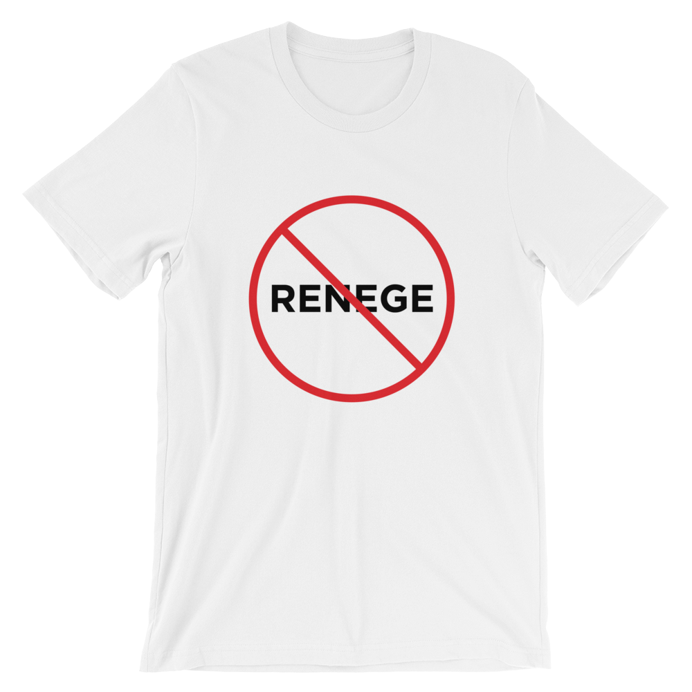 No Reneging<br>Unisex Short-Sleeve Tee