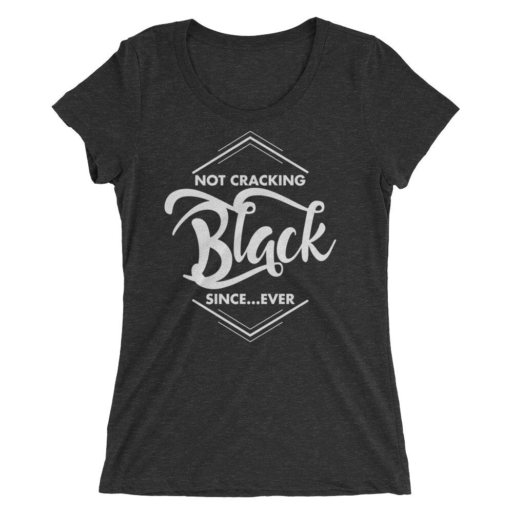 Not Cracking Since Ever Tee
