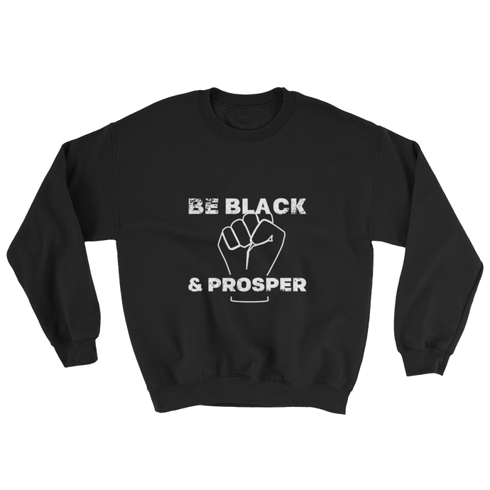 Be Black & Prosper (Fist) <br>Crewneck Sweatshirt