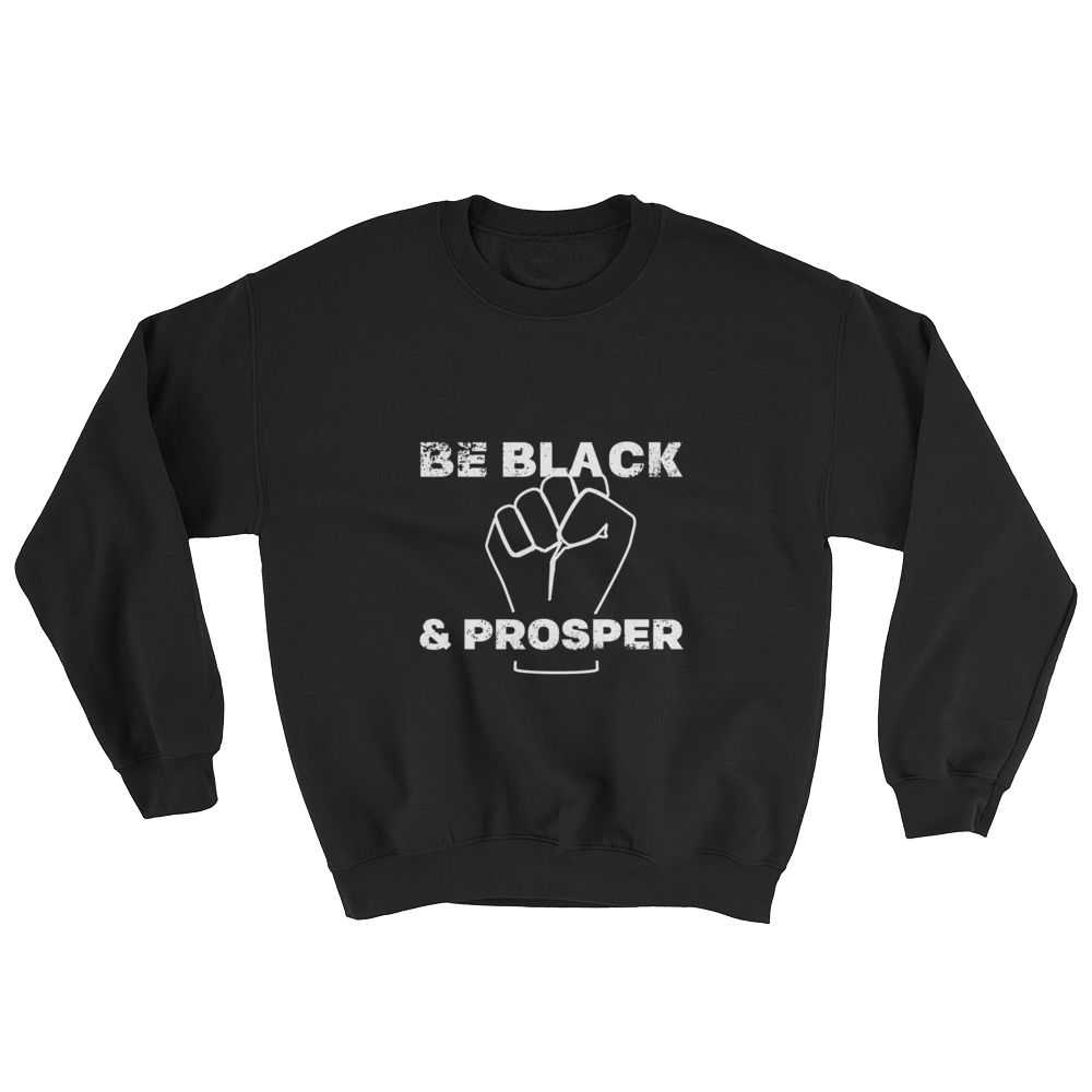 Be Black & Prosper (Fist) <br>Crewneck Sweatshirt