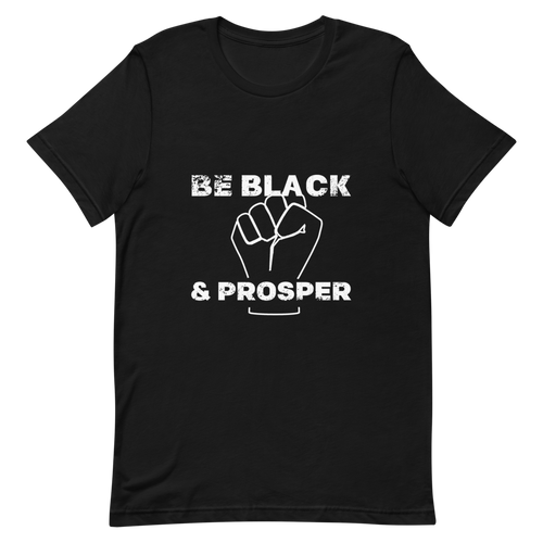 Be Black & Prosper (Fist) <br>Unisex Short Sleeve Tee